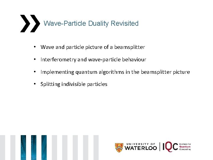 Wave-Particle Duality Revisited • Wave and particle picture of a beamsplitter • Interferometry and
