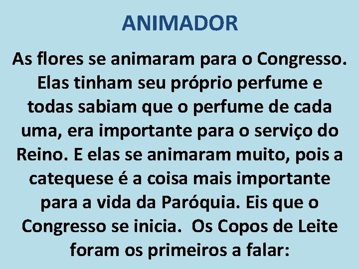 ANIMADOR As flores se animaram para o Congresso. Elas tinham seu próprio perfume e