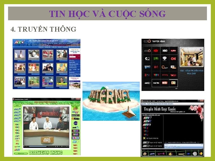 TIN HỌC VÀ CUỘC SỐNG 4. TRUYỀN THÔNG 