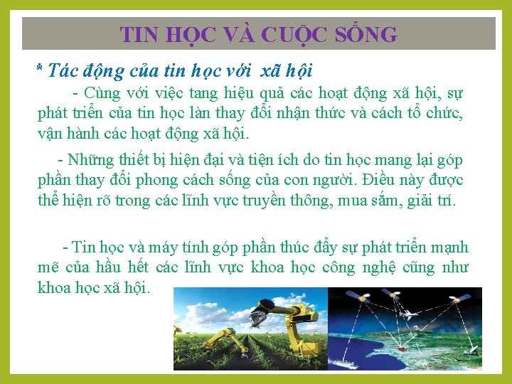 TIN HỌC VÀ CUỘC SỐNG * Tác động của tin học với xã hội