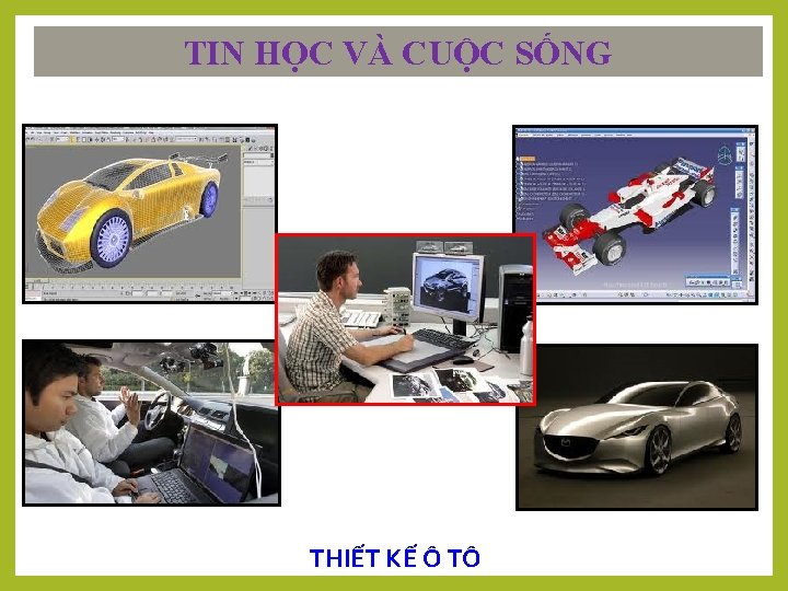 TIN HỌC VÀ CUỘC SỐNG THIẾT KẾ Ô TÔ 