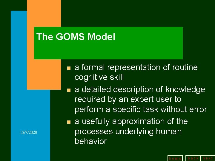 The GOMS Model n n n 12/7/2020 a formal representation of routine cognitive skill