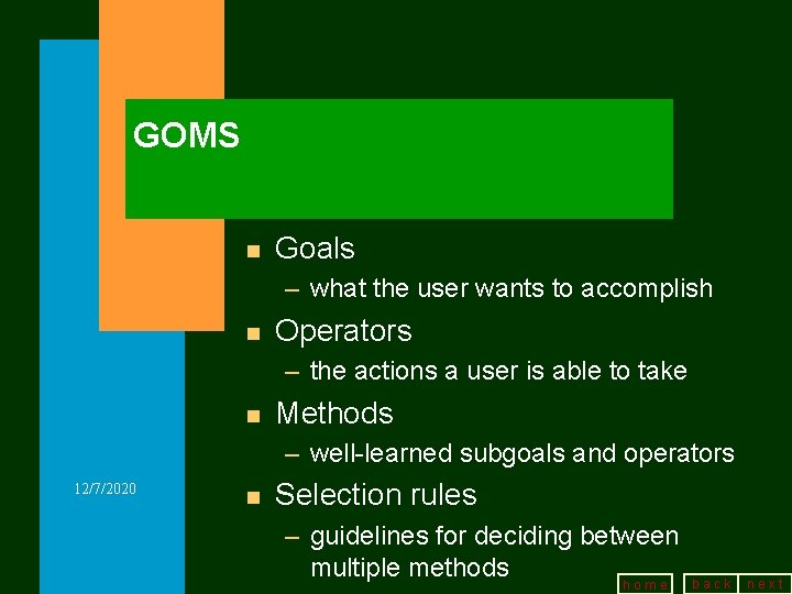 GOMS n Goals – what the user wants to accomplish n Operators – the