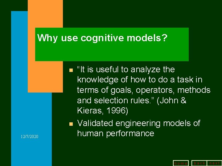 Why use cognitive models? n n 12/7/2020 “It is useful to analyze the knowledge