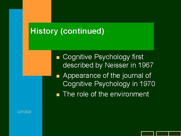 History (continued) n n n Cognitive Psychology first described by Neisser in 1967 Appearance