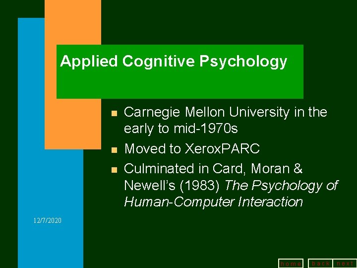 Applied Cognitive Psychology n n n Carnegie Mellon University in the early to mid-1970