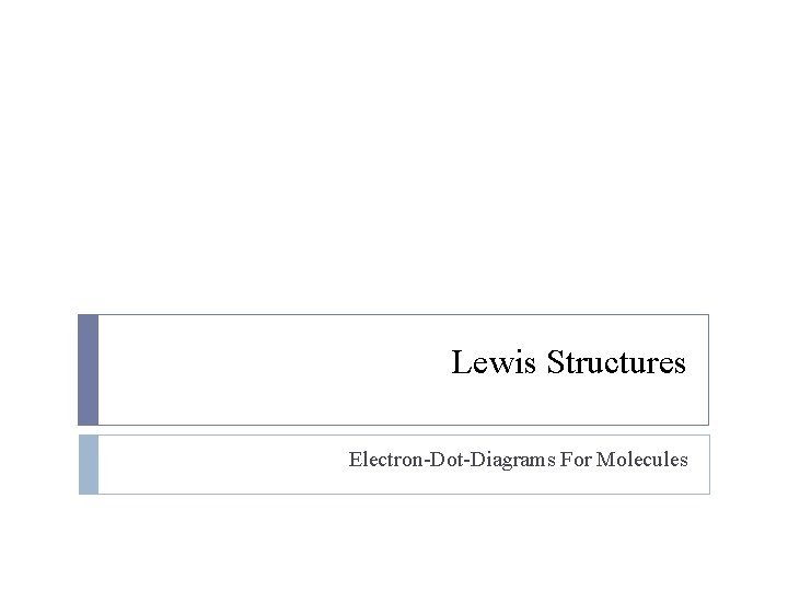 Lewis Structures Electron-Dot-Diagrams For Molecules 