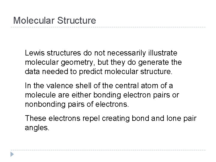 Molecular Structure Lewis structures do not necessarily illustrate molecular geometry, but they do generate