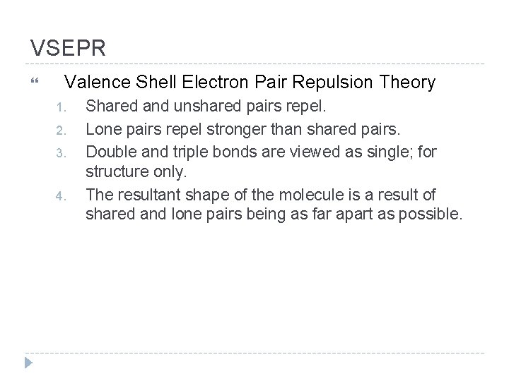 VSEPR Valence Shell Electron Pair Repulsion Theory 1. 2. 3. 4. Shared and unshared