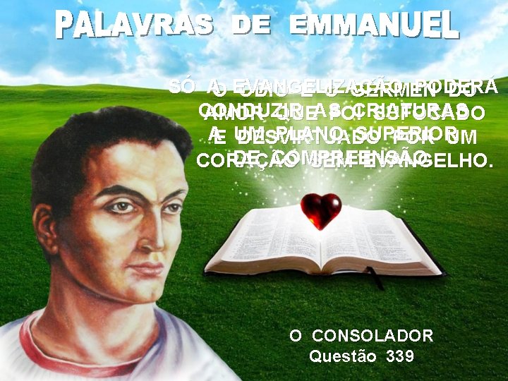 SÓ AO EVANGELIZAÇÃO PODERÁ ÓDIO É O GÉRMEN DO CONDUZIR CRIATURAS AMOR QUEAS FOI