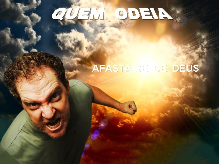 AFASTA-SE DE DEUS 