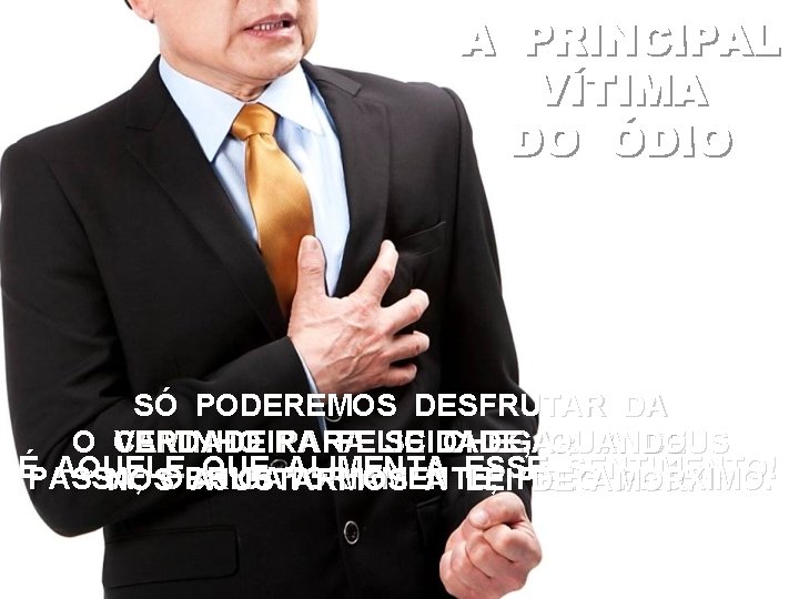 SÓ PODEREMOS DESFRUTAR DA O CAMINHO PARA SE CHEGAR A DEUS VERDADEIRA FELICIDADE, QUANDO