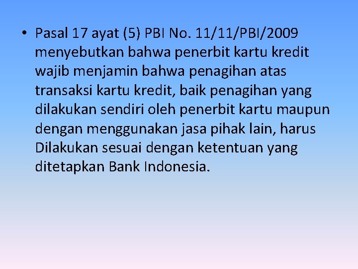  • Pasal 17 ayat (5) PBI No. 11/11/PBI/2009 menyebutkan bahwa penerbit kartu kredit