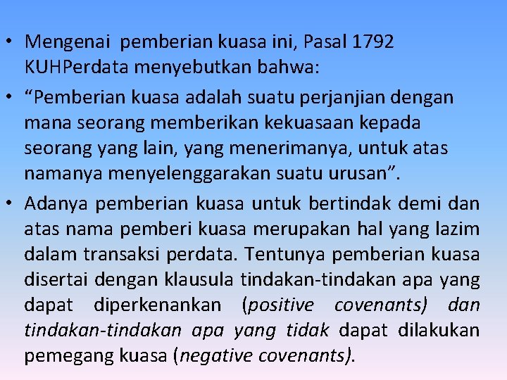  • Mengenai pemberian kuasa ini, Pasal 1792 KUHPerdata menyebutkan bahwa: • “Pemberian kuasa