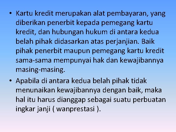  • Kartu kredit merupakan alat pembayaran, yang diberikan penerbit kepada pemegang kartu kredit,