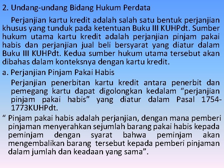2. Undang-undang Bidang Hukum Perdata Perjanjian kartu kredit adalah satu bentuk perjanjian khusus yang