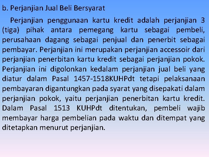 b. Perjanjian Jual Beli Bersyarat Perjanjian penggunaan kartu kredit adalah perjanjian 3 (tiga) pihak