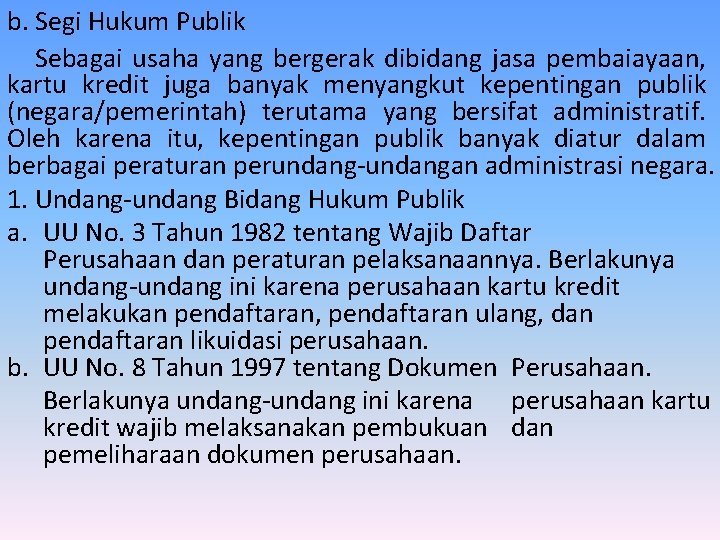 b. Segi Hukum Publik Sebagai usaha yang bergerak dibidang jasa pembaiayaan, kartu kredit juga