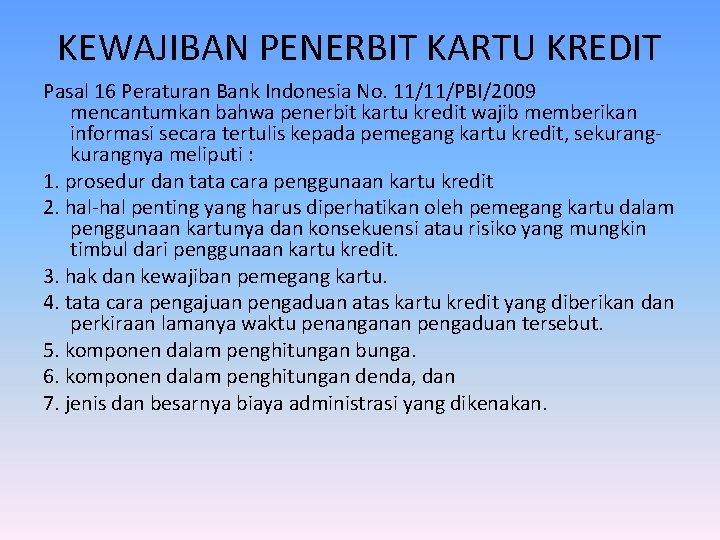 KEWAJIBAN PENERBIT KARTU KREDIT Pasal 16 Peraturan Bank Indonesia No. 11/11/PBI/2009 mencantumkan bahwa penerbit