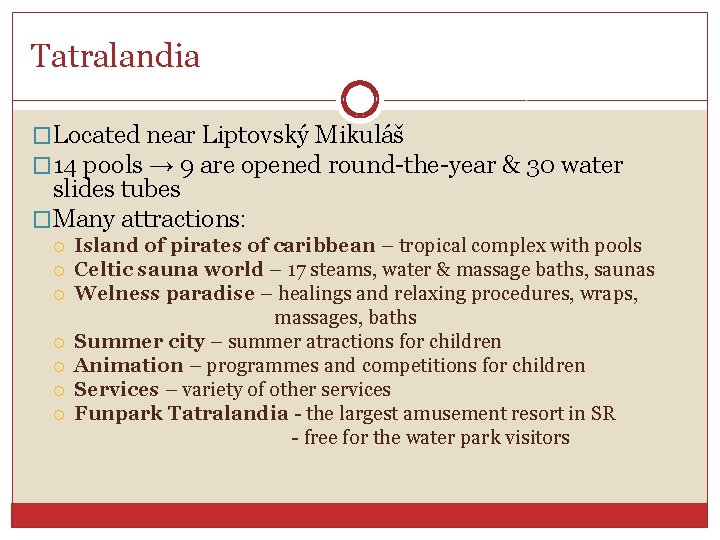 Tatralandia �Located near Liptovský Mikuláš � 14 pools → 9 are opened round-the-year &