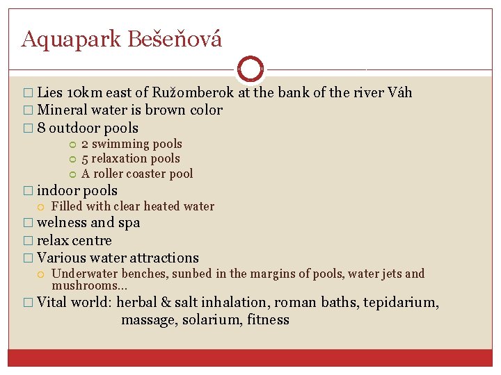 Aquapark Bešeňová � Lies 10 km east of Ružomberok at the bank of the