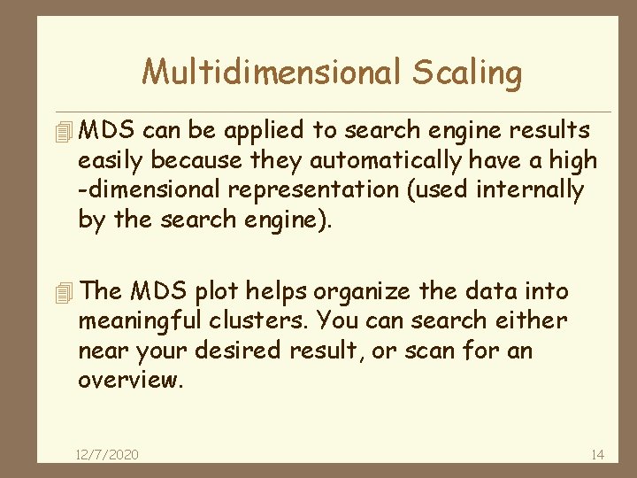 Multidimensional Scaling 4 MDS can be applied to search engine results easily because they