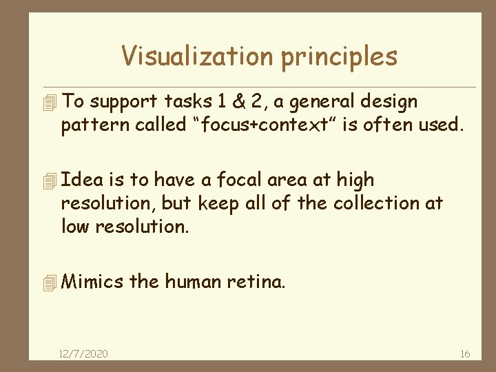 Visualization principles 4 To support tasks 1 & 2, a general design pattern called