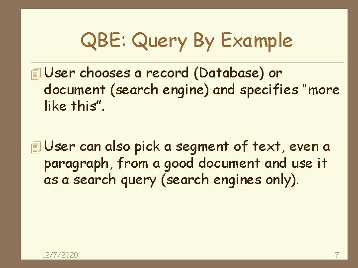 QBE: Query By Example 4 User chooses a record (Database) or document (search engine)
