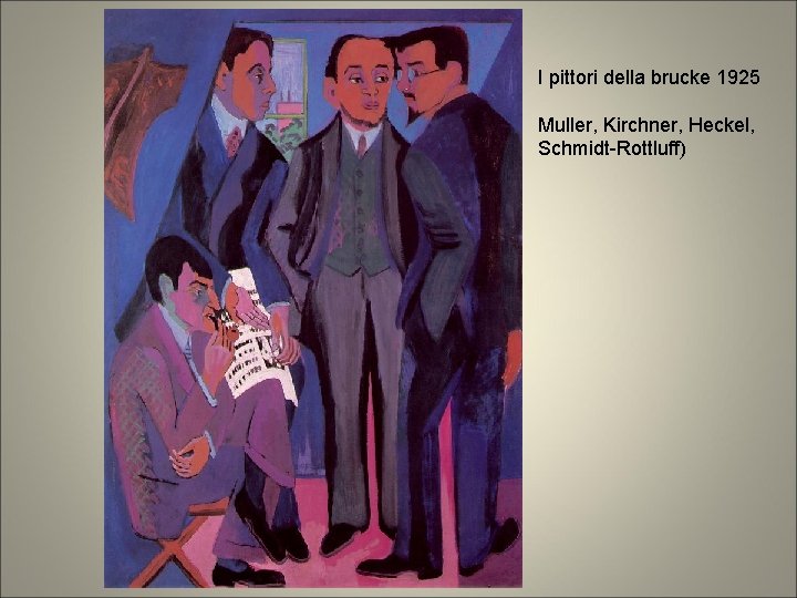 I pittori della brucke 1925 Muller, Kirchner, Heckel, Schmidt-Rottluff) 