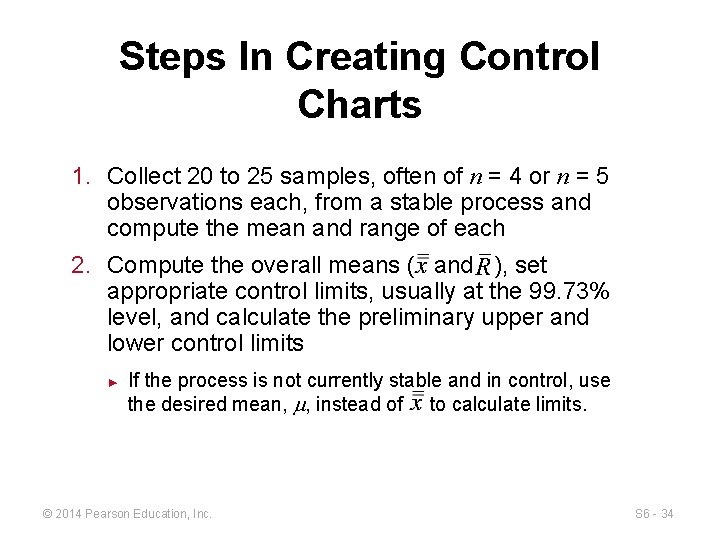 Steps In Creating Control Charts 1. Collect 20 to 25 samples, often of n