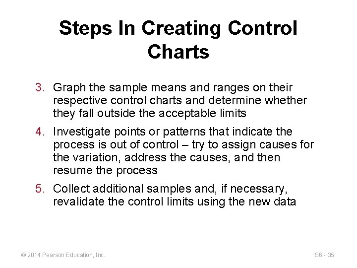 Steps In Creating Control Charts 3. Graph the sample means and ranges on their