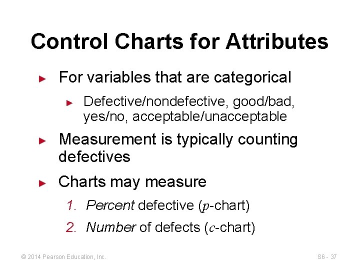 Control Charts for Attributes ► For variables that are categorical ► ► ► Defective/nondefective,