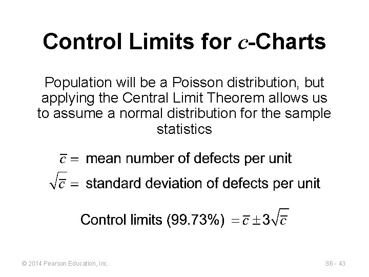 Control Limits for c-Charts Population will be a Poisson distribution, but applying the Central