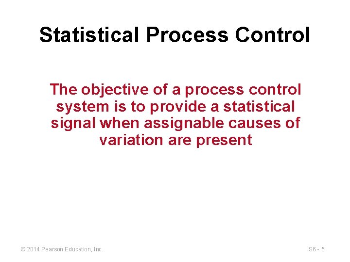 Statistical Process Control The objective of a process control system is to provide a