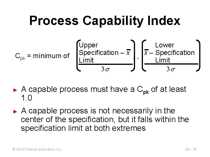 Process Capability Index Cpk = minimum of ► ► Upper Lower Specification – x