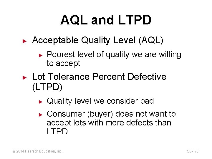 AQL and LTPD ► Acceptable Quality Level (AQL) ► ► Poorest level of quality