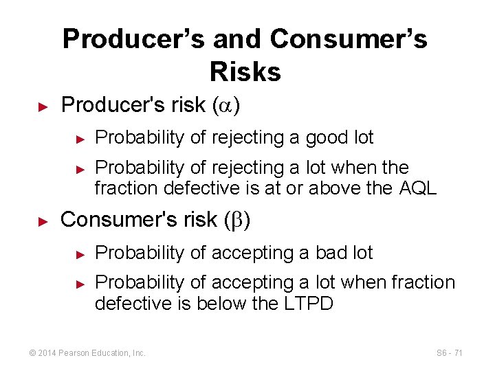 Producer’s and Consumer’s Risks ► Producer's risk ( ) ► ► ► Probability of
