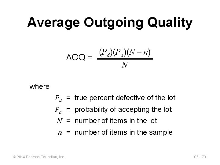 Average Outgoing Quality AOQ = (Pd)(Pa)(N – n) N where Pd = true percent