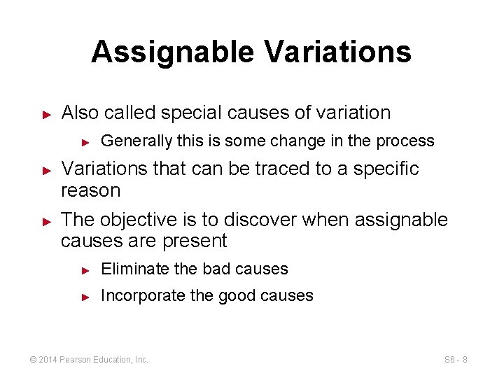 Assignable Variations ► Also called special causes of variation ► ► ► Generally this
