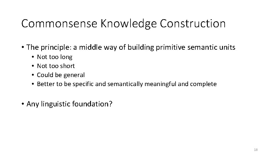 Commonsense Knowledge Construction • The principle: a middle way of building primitive semantic units