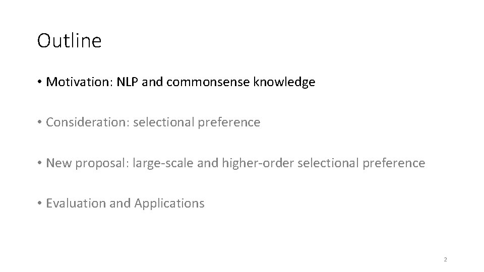 Outline • Motivation: NLP and commonsense knowledge • Consideration: selectional preference • New proposal: