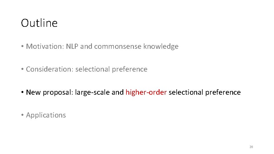 Outline • Motivation: NLP and commonsense knowledge • Consideration: selectional preference • New proposal: