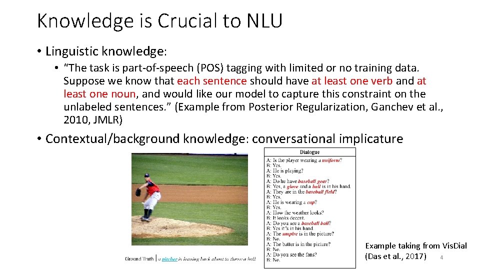 Knowledge is Crucial to NLU • Linguistic knowledge: • “The task is part-of-speech (POS)