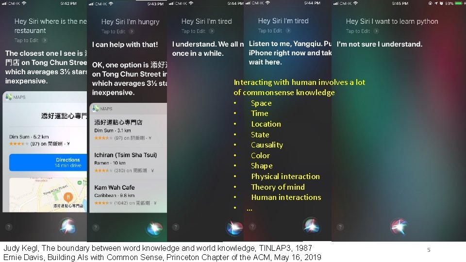 When you are asking Siri… Interacting with human involves a lot of commonsense knowledge