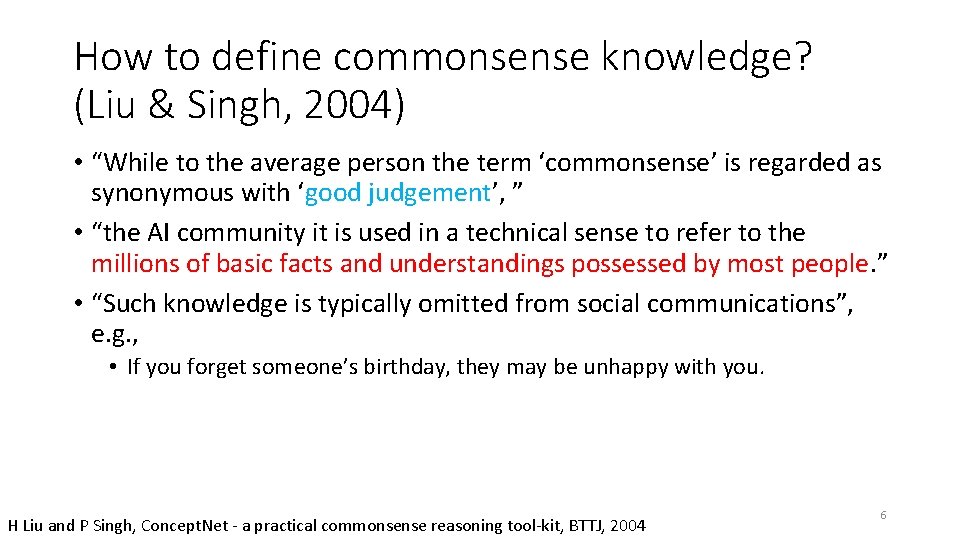 How to define commonsense knowledge? (Liu & Singh, 2004) • “While to the average