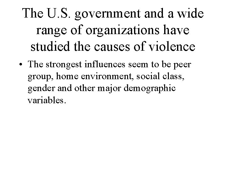 The U. S. government and a wide range of organizations have studied the causes