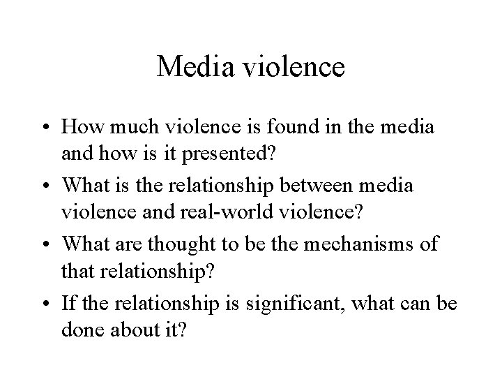 Media violence • How much violence is found in the media and how is