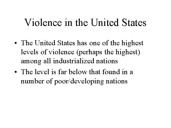 Violence in the United States • The United States has one of the highest