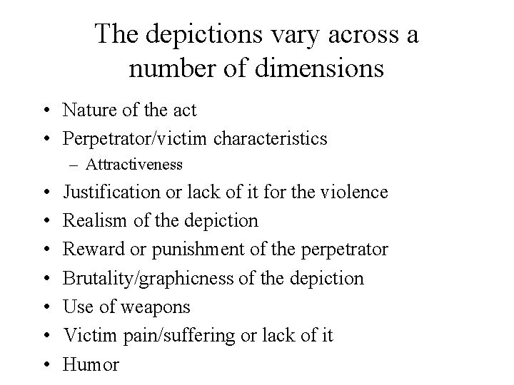 The depictions vary across a number of dimensions • Nature of the act •