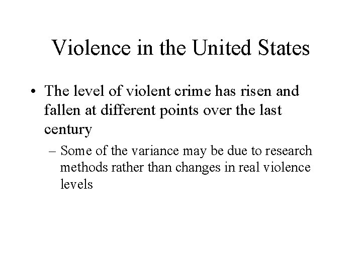 Violence in the United States • The level of violent crime has risen and